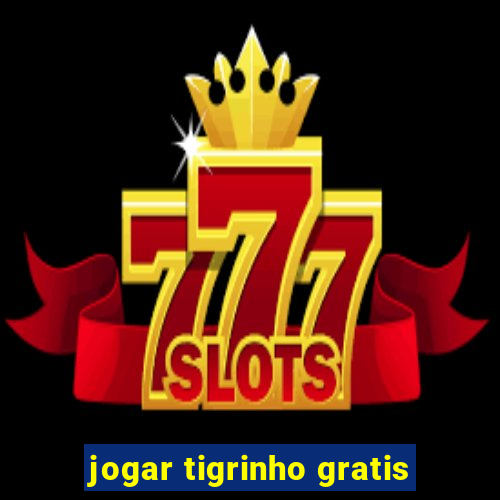 jogar tigrinho gratis